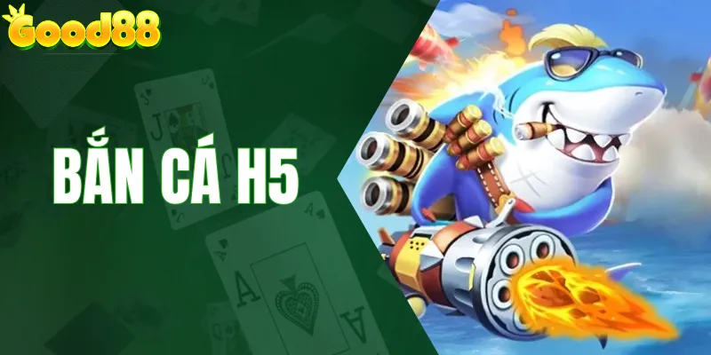 Bắn Cá H5